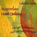 Masterclass: Hand Quilting Design Techniques & specialty Threads