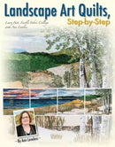Landscape Art Quilts Step by Step by Ann Loveless