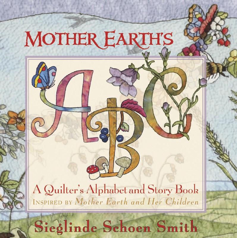 Mother Earth's A Quilter's Alphabet & Story Book
