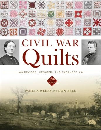 Civil War Quilts: Revised, Updated, and Expanded Pamela Weeks & Don Beld