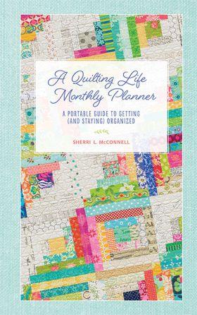 A Quilting Life Monthly PLanner A Portable Guid to Getting & Staying Organized